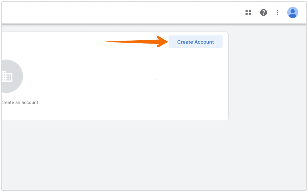 Go to the Google Tag Manager home and click on the Create Account button on the right.